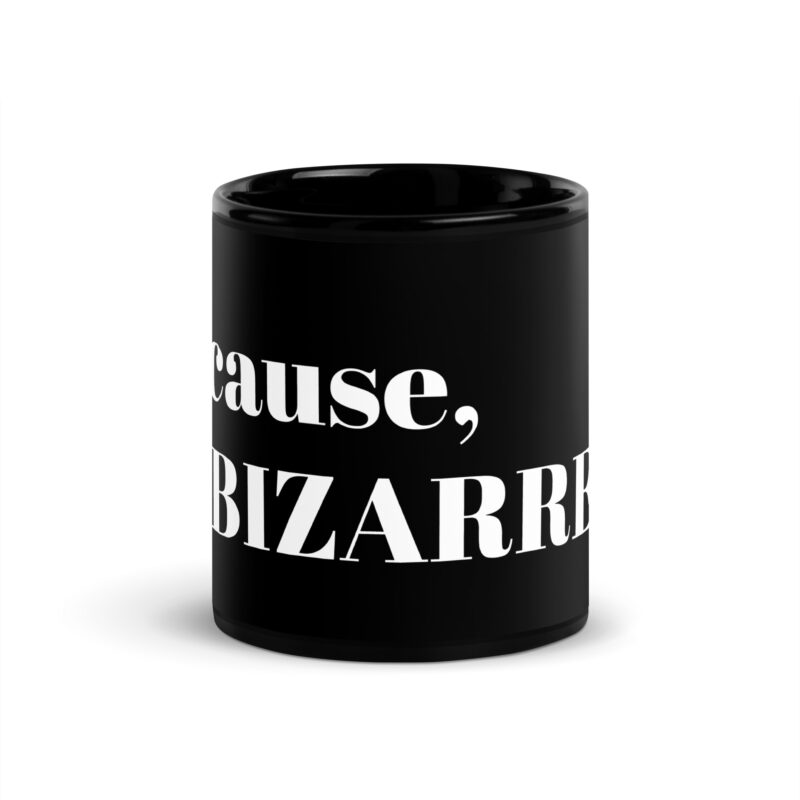 Because I'm Bizarre Mug - Image 3